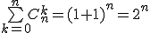 \bigsum_{k=0}^nC_n^k=(1+1)^n=2^n